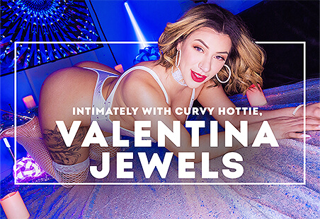 Intimately with a Curvy Hottie, Valentina Jewels